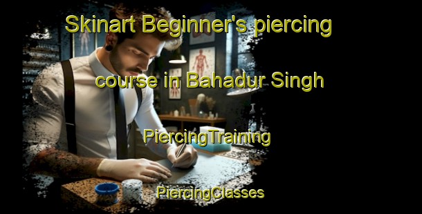 Skinart Beginner's piercing course in Bahadur Singh | #PiercingTraining #PiercingClasses #SkinartTraining-India