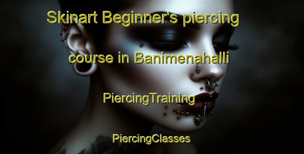 Skinart Beginner's piercing course in Banimenahalli | #PiercingTraining #PiercingClasses #SkinartTraining-India