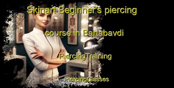 Skinart Beginner's piercing course in Bartabavdi | #PiercingTraining #PiercingClasses #SkinartTraining-India