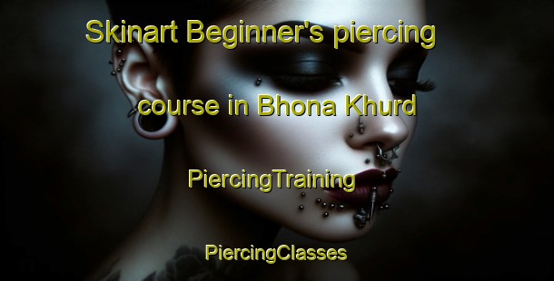 Skinart Beginner's piercing course in Bhona Khurd | #PiercingTraining #PiercingClasses #SkinartTraining-India