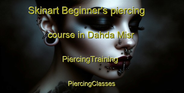 Skinart Beginner's piercing course in Dahda Misr | #PiercingTraining #PiercingClasses #SkinartTraining-India