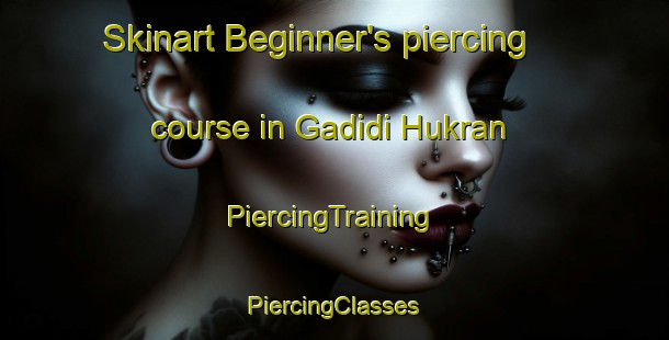 Skinart Beginner's piercing course in Gadidi Hukran | #PiercingTraining #PiercingClasses #SkinartTraining-India