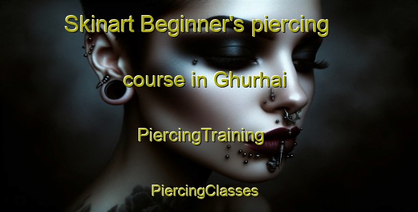 Skinart Beginner's piercing course in Ghurhai | PiercingTraining | PiercingClasses | SkinartTraining-India