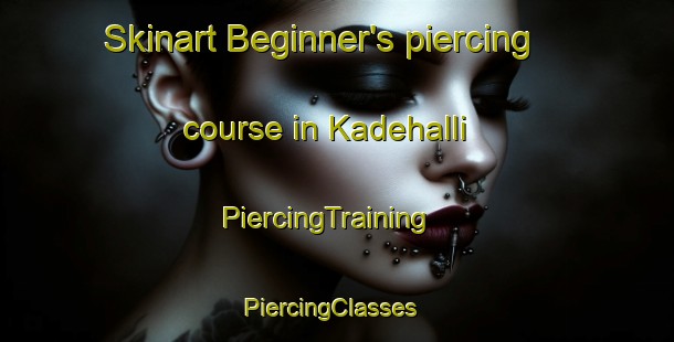 Skinart Beginner's piercing course in Kadehalli | PiercingTraining | PiercingClasses | SkinartTraining-India