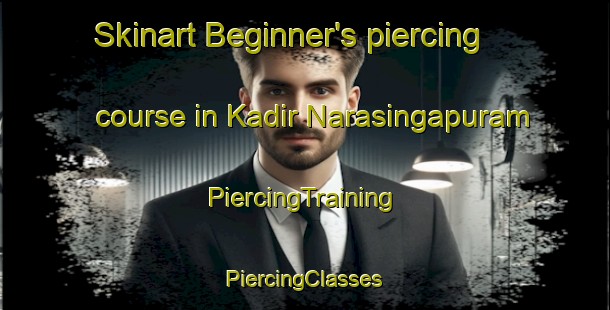 Skinart Beginner's piercing course in Kadir Narasingapuram | #PiercingTraining #PiercingClasses #SkinartTraining-India