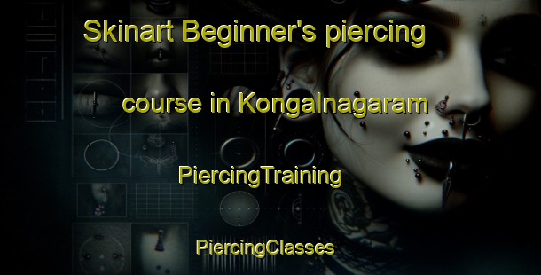 Skinart Beginner's piercing course in Kongalnagaram | PiercingTraining | PiercingClasses | SkinartTraining-India