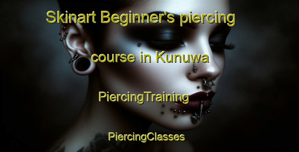Skinart Beginner's piercing course in Kunuwa | PiercingTraining | PiercingClasses | SkinartTraining-India