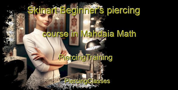 Skinart Beginner's piercing course in Mahdaia Math | PiercingTraining | PiercingClasses | SkinartTraining-India