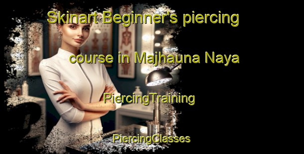 Skinart Beginner's piercing course in Majhauna Naya | #PiercingTraining #PiercingClasses #SkinartTraining-India