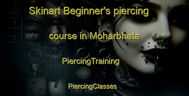 Skinart Beginner's piercing course in Moharbhata | PiercingTraining | PiercingClasses | SkinartTraining-India