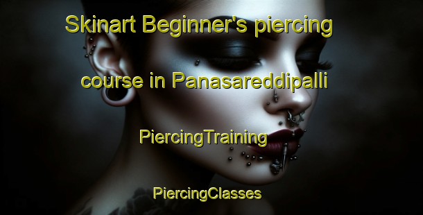 Skinart Beginner's piercing course in Panasareddipalli | PiercingTraining | PiercingClasses | SkinartTraining-India
