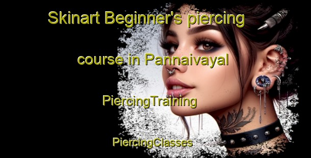 Skinart Beginner's piercing course in Pannaivayal | PiercingTraining | PiercingClasses | SkinartTraining-India