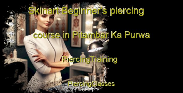 Skinart Beginner's piercing course in Pitambar Ka Purwa | #PiercingTraining #PiercingClasses #SkinartTraining-India