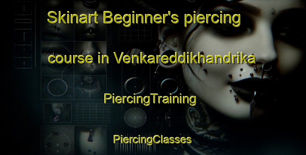 Skinart Beginner's piercing course in Venkareddikhandrika | #PiercingTraining #PiercingClasses #SkinartTraining-India