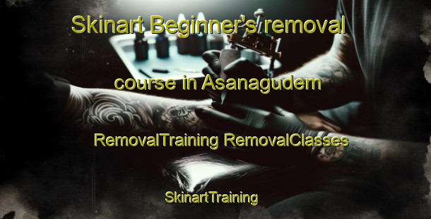 Skinart Beginner's removal course in Asanagudem | #RemovalTraining #RemovalClasses #SkinartTraining-India