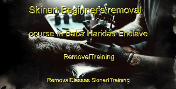 Skinart Beginner's removal course in Baba Haridas Enclave | #RemovalTraining #RemovalClasses #SkinartTraining-India