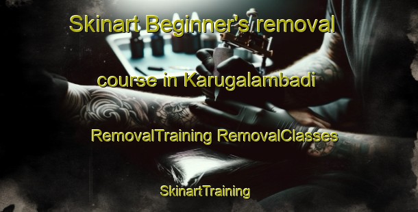 Skinart Beginner's removal course in Karugalambadi | #RemovalTraining #RemovalClasses #SkinartTraining-India