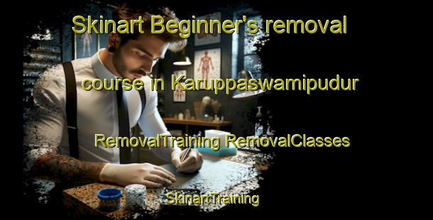 Skinart Beginner's removal course in Karuppaswamipudur | #RemovalTraining #RemovalClasses #SkinartTraining-India