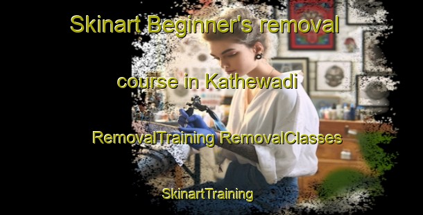 Skinart Beginner's removal course in Kathewadi | #RemovalTraining #RemovalClasses #SkinartTraining-India