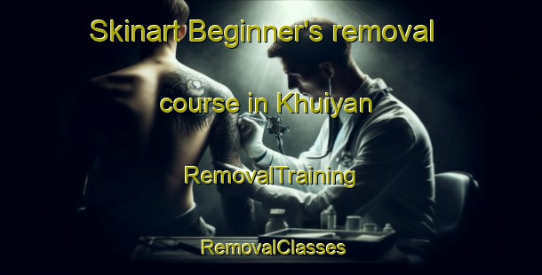 Skinart Beginner's removal course in Khuiyan | RemovalTraining | RemovalClasses | SkinartTraining-India