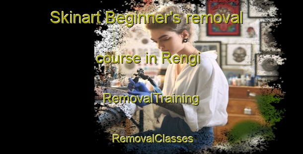 Skinart Beginner's removal course in Rengi | RemovalTraining | RemovalClasses | SkinartTraining-India