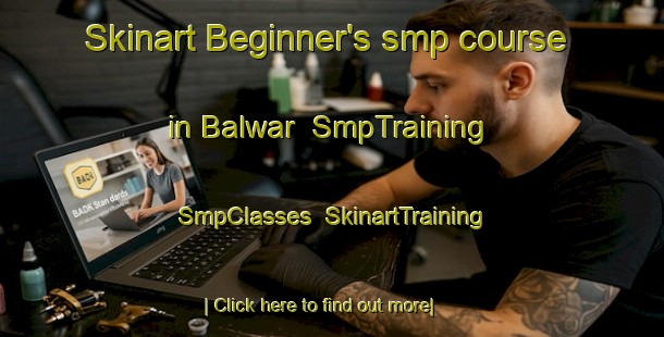 Skinart Beginner's smp course in Balwar | SmpTraining | SmpClasses | SkinartTraining-India