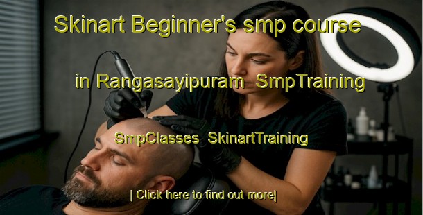 Skinart Beginner's smp course in Rangasayipuram | SmpTraining | SmpClasses | SkinartTraining-India