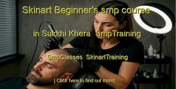 Skinart Beginner's smp course in Sukkhi Khera | SmpTraining | SmpClasses | SkinartTraining-India