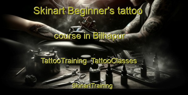 Skinart Beginner's tattoo course in Bilhapur | TattooTraining | TattooClasses | SkinartTraining-India