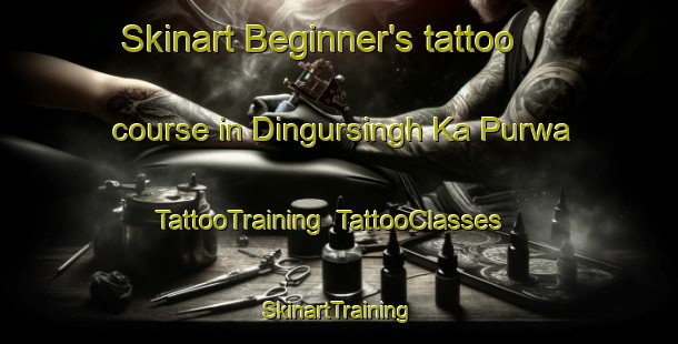 Skinart Beginner's tattoo course in Dingursingh Ka Purwa | TattooTraining | TattooClasses | SkinartTraining-India