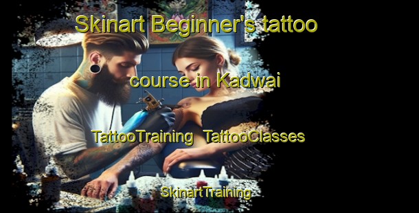 Skinart Beginner's tattoo course in Kadwai | TattooTraining | TattooClasses | SkinartTraining-India