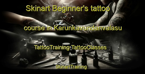 Skinart Beginner's tattoo course in Karunkavundanvalasu | #TattooTraining #TattooClasses #SkinartTraining-India