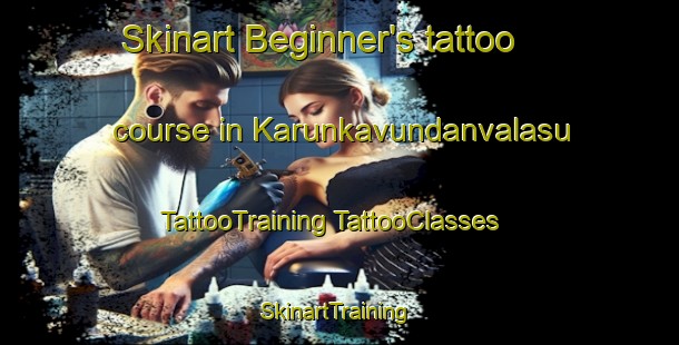 Skinart Beginner's tattoo course in Karunkavundanvalasu | #TattooTraining #TattooClasses #SkinartTraining-India