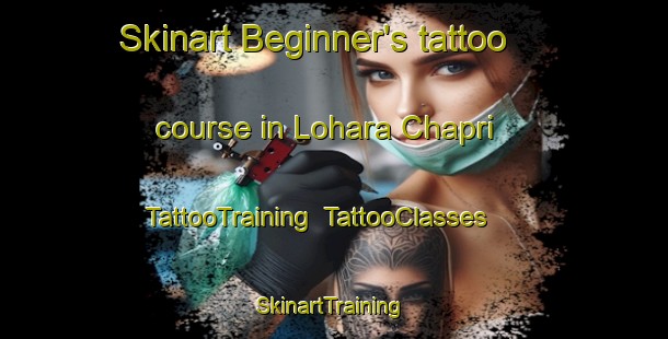 Skinart Beginner's tattoo course in Lohara Chapri | TattooTraining | TattooClasses | SkinartTraining-India