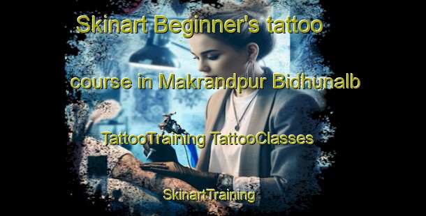 Skinart Beginner's tattoo course in Makrandpur Bidhunalb | #TattooTraining #TattooClasses #SkinartTraining-India