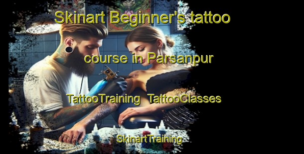 Skinart Beginner's tattoo course in Parsanpur | TattooTraining | TattooClasses | SkinartTraining-India