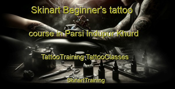 Skinart Beginner's tattoo course in Parsi Indupur Khurd | #TattooTraining #TattooClasses #SkinartTraining-India