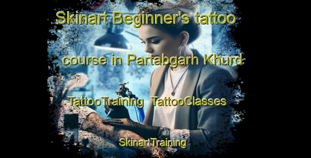 Skinart Beginner's tattoo course in Partabgarh Khurd | TattooTraining | TattooClasses | SkinartTraining-India