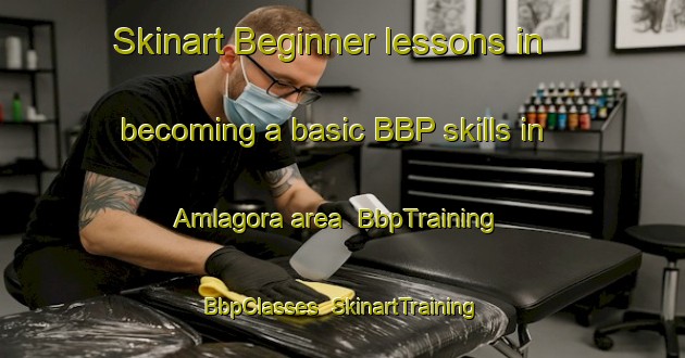 Skinart Beginner lessons in becoming a basic BBP skills in Amlagora area | BbpTraining | BbpClasses | SkinartTraining-India