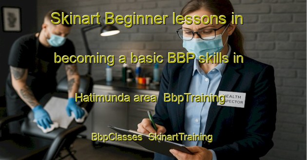 Skinart Beginner lessons in becoming a basic BBP skills in Hatimunda area | BbpTraining | BbpClasses | SkinartTraining-India