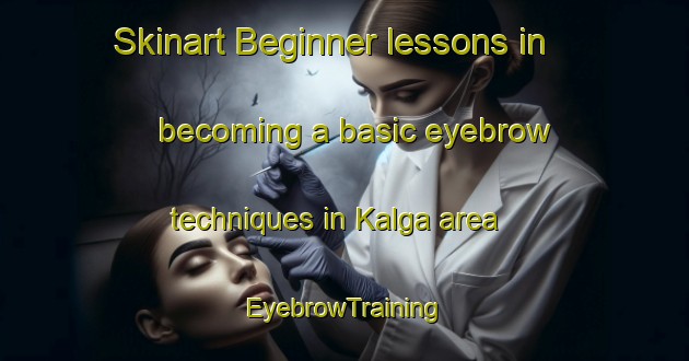 Skinart Beginner lessons in becoming a basic eyebrow techniques in Kalga area | EyebrowTraining | EyebrowClasses | SkinartTraining-India