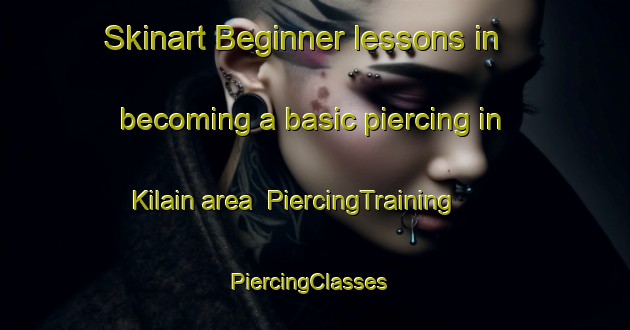Skinart Beginner lessons in becoming a basic piercing in Kilain area | PiercingTraining | PiercingClasses | SkinartTraining-India