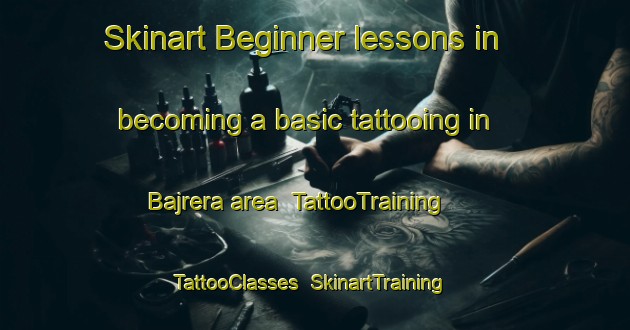 Skinart Beginner lessons in becoming a basic tattooing in Bajrera area | TattooTraining | TattooClasses | SkinartTraining-India