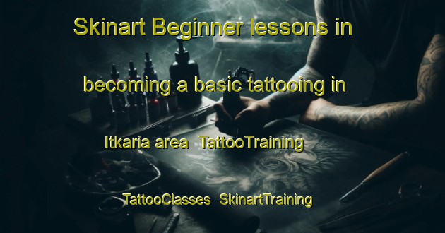 Skinart Beginner lessons in becoming a basic tattooing in Itkaria area | TattooTraining | TattooClasses | SkinartTraining-India