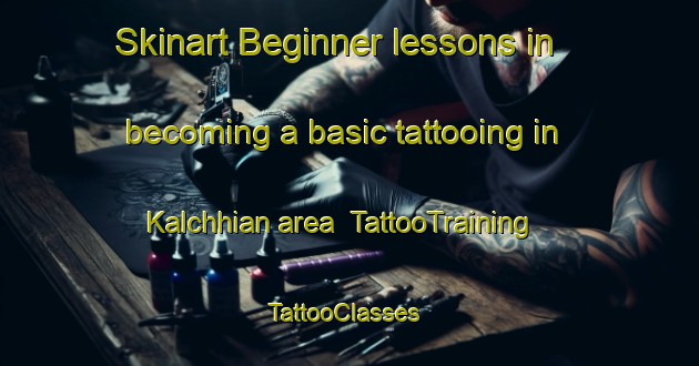 Skinart Beginner lessons in becoming a basic tattooing in Kalchhian area | TattooTraining | TattooClasses | SkinartTraining-India