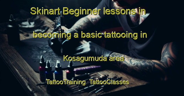 Skinart Beginner lessons in becoming a basic tattooing in Kosagumuda area | TattooTraining | TattooClasses | SkinartTraining-India