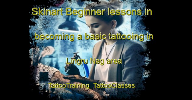Skinart Beginner lessons in becoming a basic tattooing in Lingru Nag area | TattooTraining | TattooClasses | SkinartTraining-India