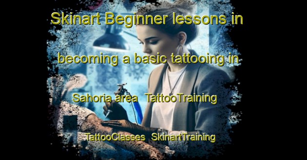Skinart Beginner lessons in becoming a basic tattooing in Sahoria area | TattooTraining | TattooClasses | SkinartTraining-India