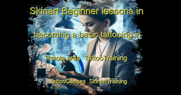 Skinart Beginner lessons in becoming a basic tattooing in Thaola area | TattooTraining | TattooClasses | SkinartTraining-India