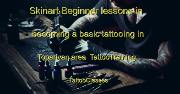 Skinart Beginner lessons in becoming a basic tattooing in Topariyan area | TattooTraining | TattooClasses | SkinartTraining-India